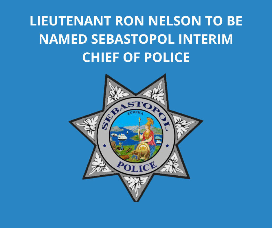 8/10: Lieutenant Ron Nelson to be Named Sebastopol Interim Chief of Police